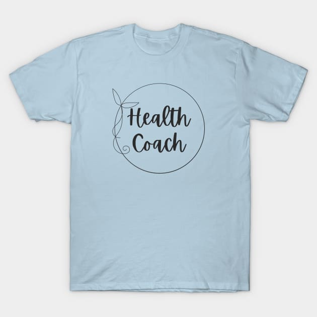 Health Coach Health T-Shirt by DEWGood Designs